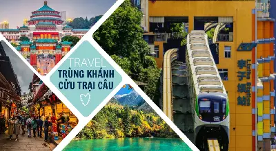 Tour Trùng Khánh – Công Viên Gấu Trúc - Cửu Trại Câu - Từ Khí Khẩu Cổ Trấn - Hồng Nhai Động 6 ngày 5 đêm